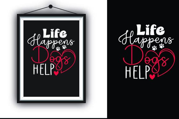 Life Happens Dogs Help T-Shirt Design Review